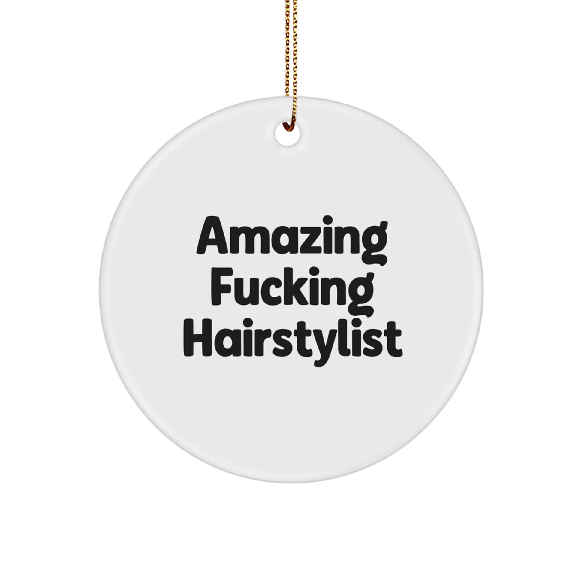 Funny Hairstylist Christmas Circle Ornament Gifts from Friends to Hairstylist, Amazing 'F--king Hairstylist' Humorous Decoration - Image 1
