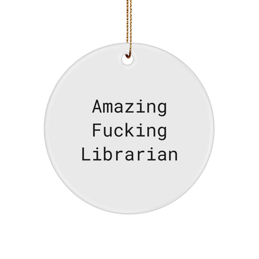 Unique Funny Librarian Gifts for Librarians, Gifts from Friends, Women, or Men, Circle Ornament, Amazing F--king Librarian Quote, Christmas Unique Gifts - Image 1