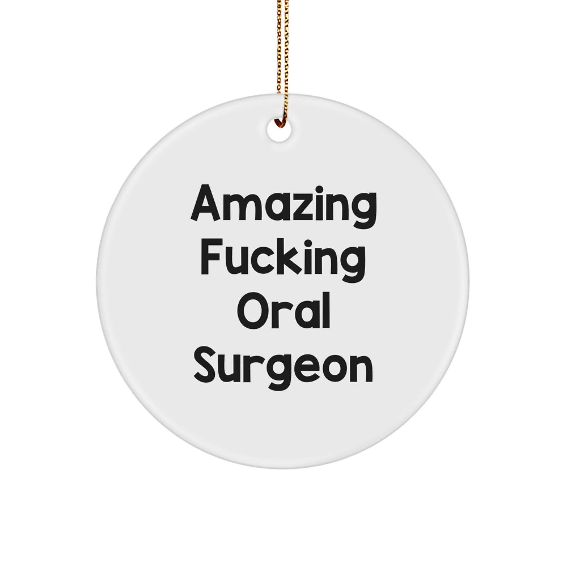 Funny Oral Surgeon Gifts from Husband for Christmas Unique Circle Ornament, Amazing F--king Oral Surgeon Quote, White Circle Shaped Decoration - Image 1