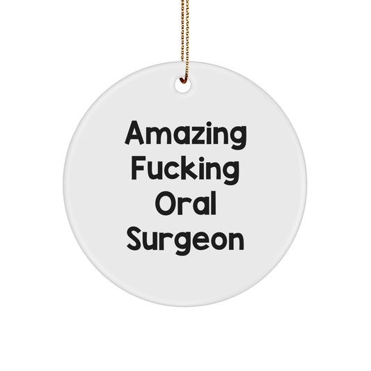 Funny Oral Surgeon Gifts from Husband for Christmas Unique Circle Ornament, Amazing F--king Oral Surgeon Quote, White Circle Shaped Decoration - Image 1