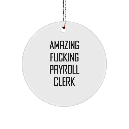 Funny Payroll Clerk Gifts from Friends for Christmas Unique Circle Ornaments with 'Amazing F--king Payroll Clerk' Quote - Image 1