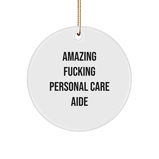 Funny Personal Care Aide Gifts from Men - Amazing F--king Personal Care Aide Circle Ornament for Women, Friends, Coworkers, and Family - Christmas Unique Gifts - Image 1