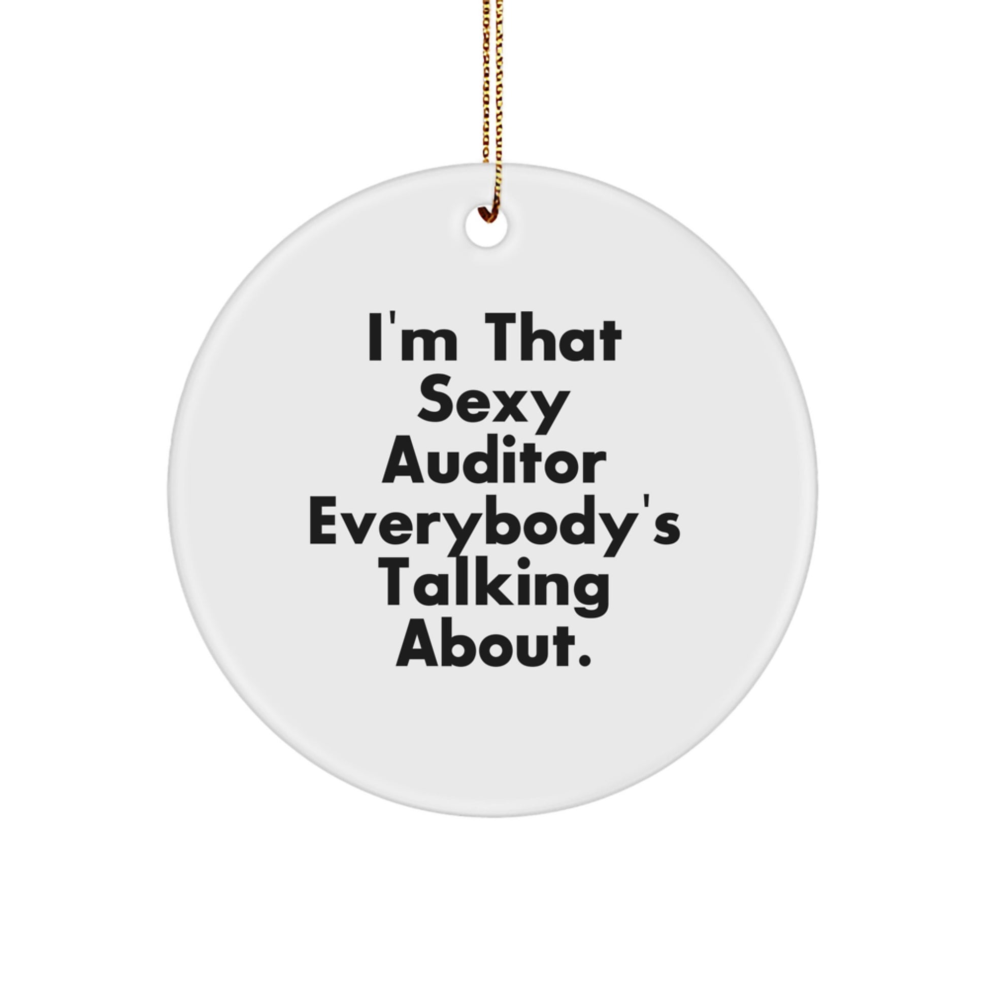 Funny 'I'm That Sexy Auditor Everybody's Talking About' Gifts for Auditor Men Women Friends Coworkers Family Christmas Unique Office Decorations Circle Ornament - Image 1