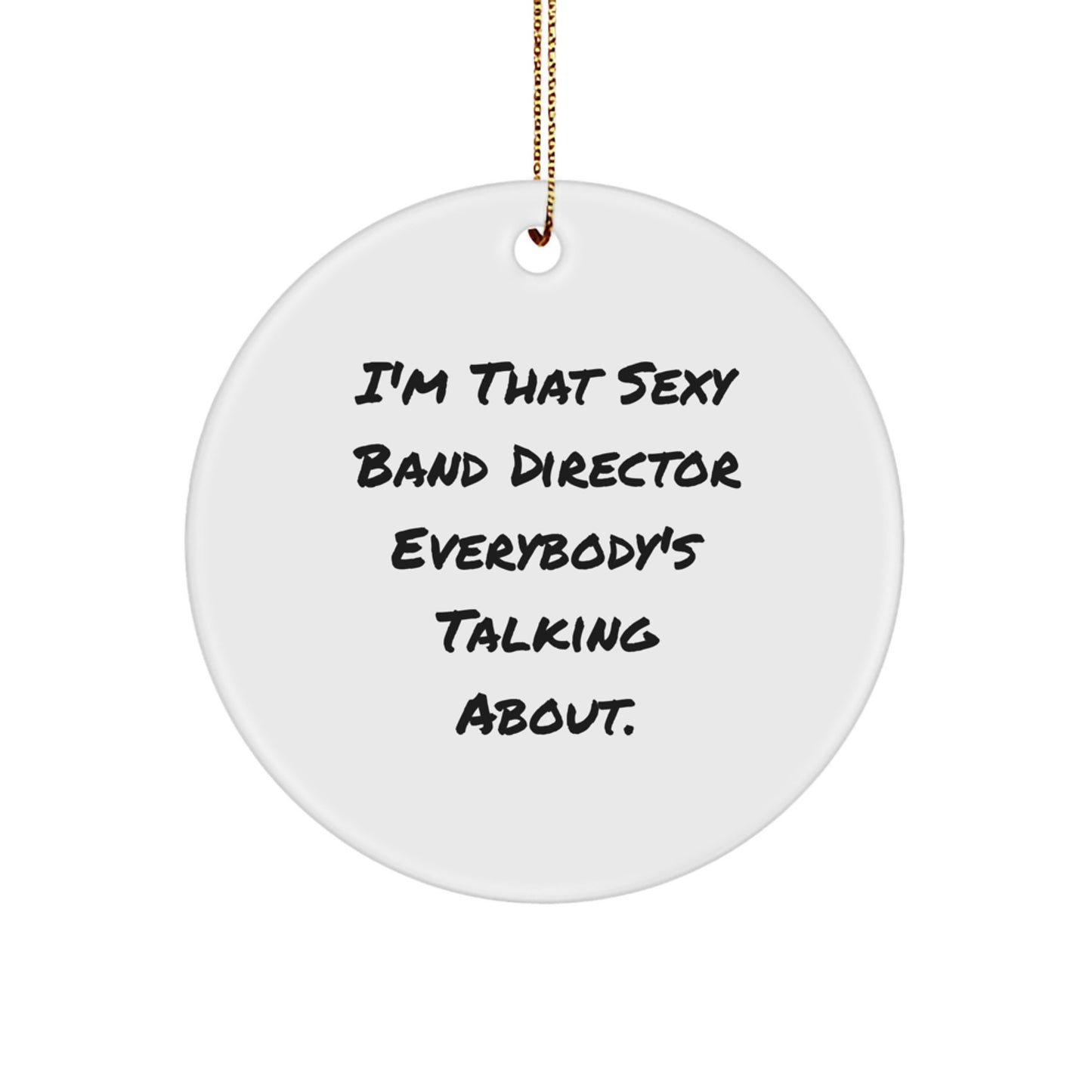 Funny Sexy Band Director Christmas Circle Ornament Gifts from Friends for Him - Image 1