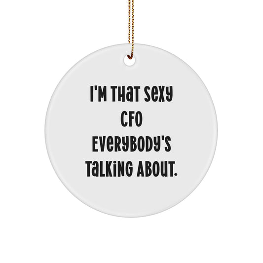 Funny CFO Gifts for Men - 'I'm That Sexy Cfo Everybody's Talking About.' Christmas Circle Ornament - Gifts from Women to Friends - Image 1