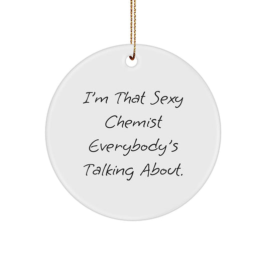 Sexy Chemist Funny MDF Circle Ornament Gifts from Family, Friends, Coworkers, or Men for Christmas Unique Gifts - Image 1