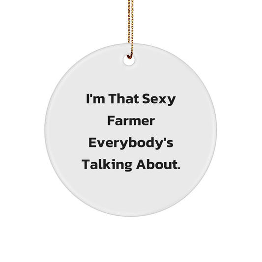 Funny Farmer Gifts for Men - Sexy Farmer Circle Ornament, 'I'm That Sexy Farmer', White Color, Christmas Unique Gift from Friends for Family - Image 1