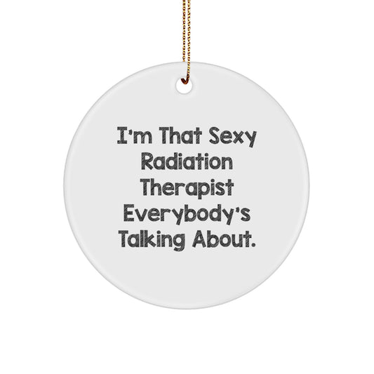 Funny Radiation Therapist Gifts for Friends, Christmas Unique Circle Ornament with Quirky Quote, Gifts from Men to Colleagues - Image 1