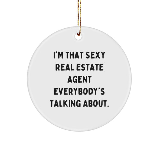 Funny Real Estate Agent Christmas Circle Ornament Gifts from Friends, Unique Christmas Unique Gifts for Real Estate Agent, 'I'm That Sexy Real Estate Agent Everybody's Talking About. - Image 1
