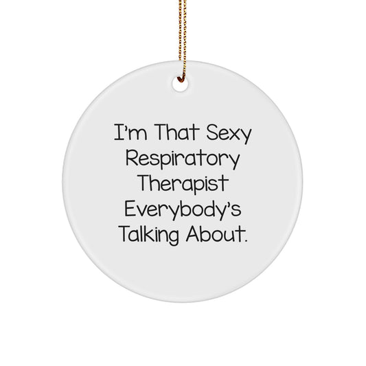 Funny Respiratory Therapist Gifts from Friends for Men - I'm That Sexy Respiratory Therapist Everybody's Talking About Circle Ornament for Christmas Unique Gifts - Image 1