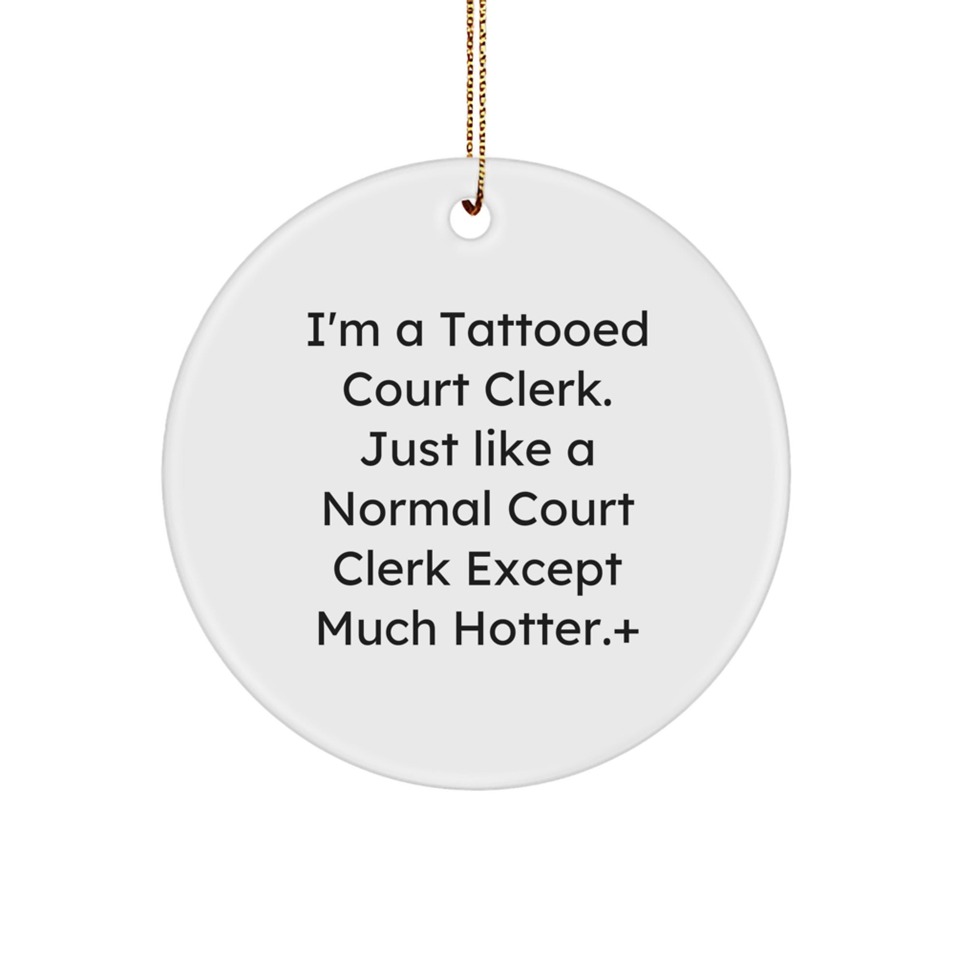 Funny Court Clerk Gifts for Court Clerk, Court Clerk Men's Christmas Unique Circle Ornaments with I'm A Tattooed Court Clerk Quote, Gifts from Friends and Family - Image 1
