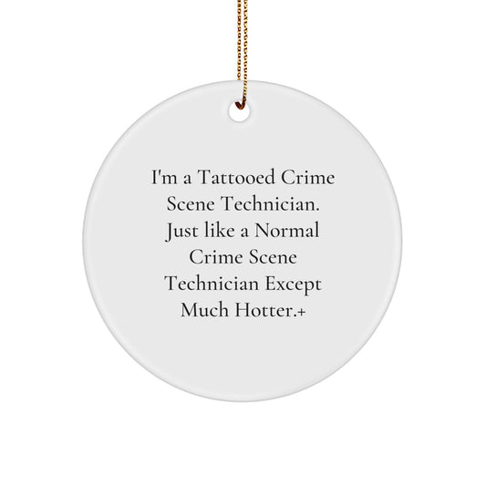 Funny Crime Scene Technician Gifts from Friends for Christmas Unique Circle Ornament, Tattooed Crime Scene Technician Quote, White Circle Shaped Decoration - Image 1