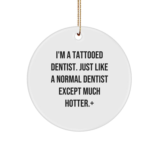 Tattooed Dentist Christmas Unique Gifts from Friends for Men - 'I'm Hotter' Circle Ornament - Image 1
