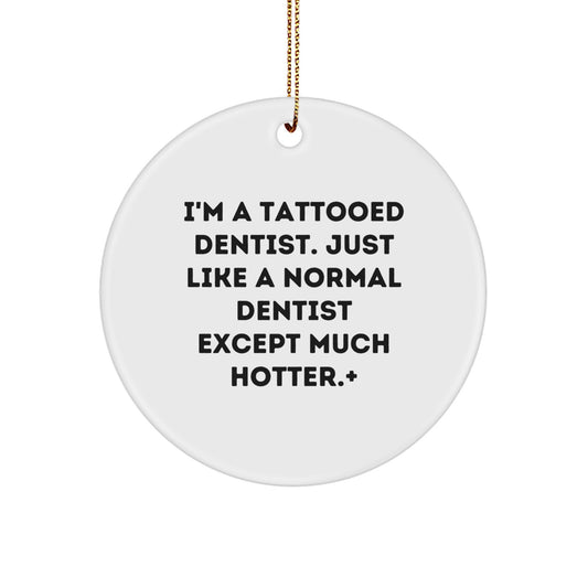 Funny Dentist Gifts for Men - I'm A Tattooed Dentist Christmas Ornament - Tattooed Dentist Circle Decoration - Image 1