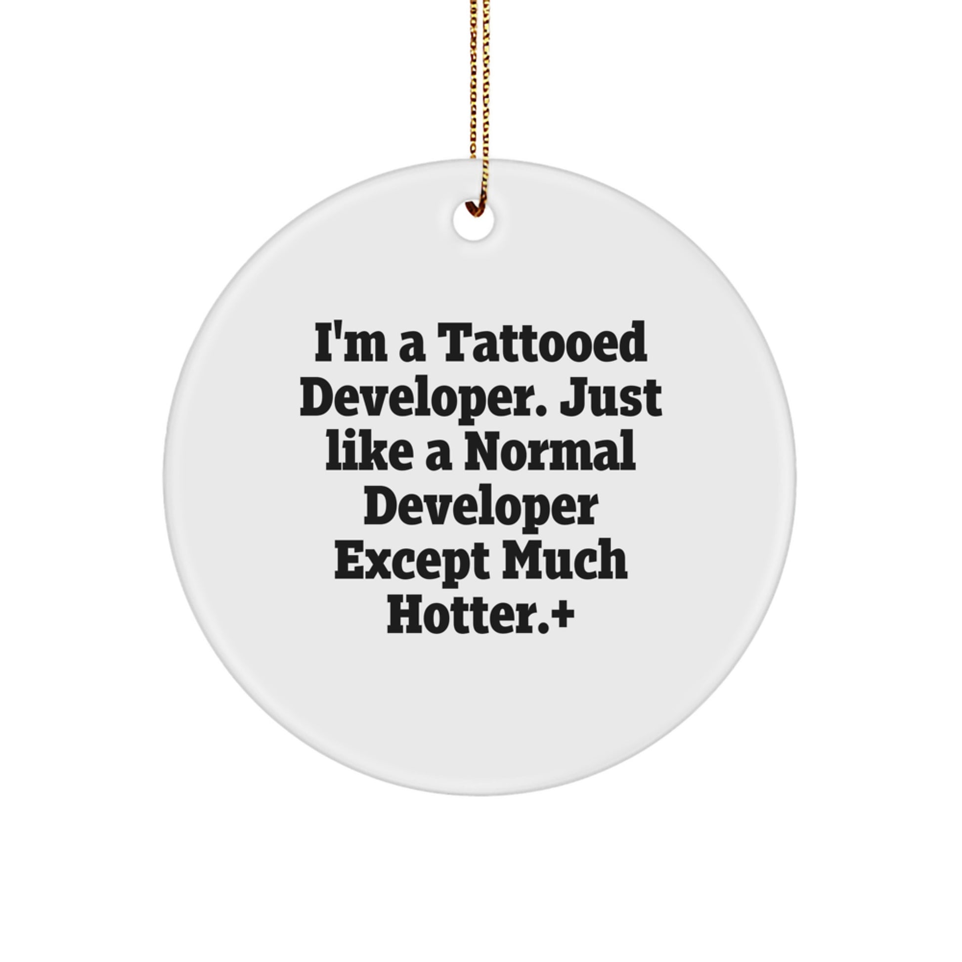 Funny Developer Gifts from Men to Friends - I'm a Tattooed Developer Circle Ornament for Christmas Unique Gifts - Image 1