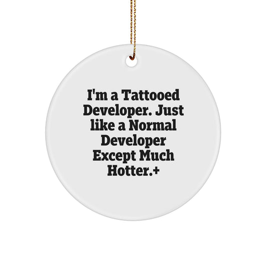 Funny Developer Gifts from Men to Friends - I'm a Tattooed Developer Circle Ornament for Christmas Unique Gifts - Image 1