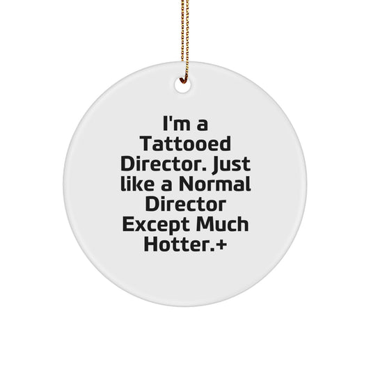 Funny Director Gifts from Friends - 'I'm A Tattooed Director' Christmas Unique Gifts for Men or Women - Circle Ornament - Image 1