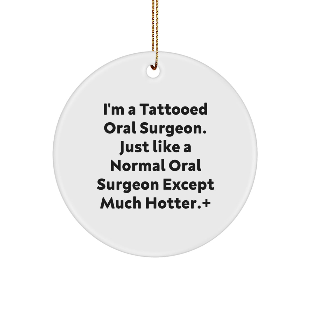 Funny Gift for Oral Surgeon Friends, Hot Tattooed Oral Surgeon Christmas Unique Gifts, Circle Ornament - Image 1