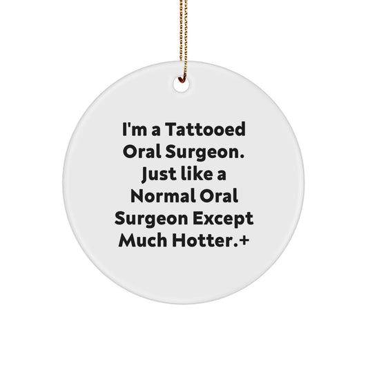 Funny Gift for Oral Surgeon Friends, Hot Tattooed Oral Surgeon Christmas Unique Gifts, Circle Ornament - Image 1
