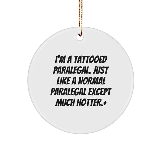 Funny Paralegal Gifts, Christmas Unique Circle Ornament for Paralegal, I'm A Tattooed Paralegal Gifts from Friends, Family, Coworkers - Image 1