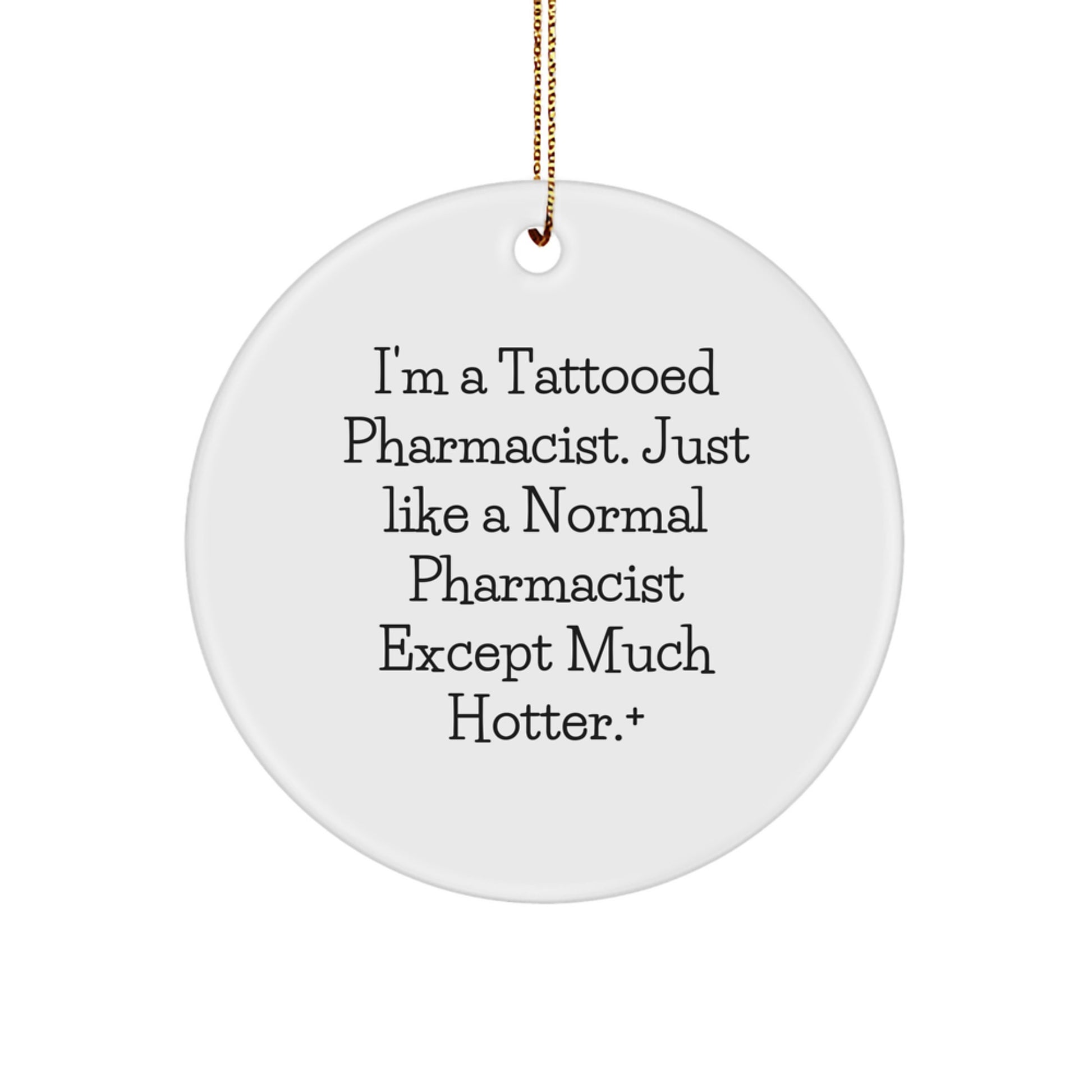 Funny Pharmacist Gifts for Men, Women, Friends, Christmas Unique Ornaments, I'm A Tattooed Pharmacist - Circle Ornament - Image 1