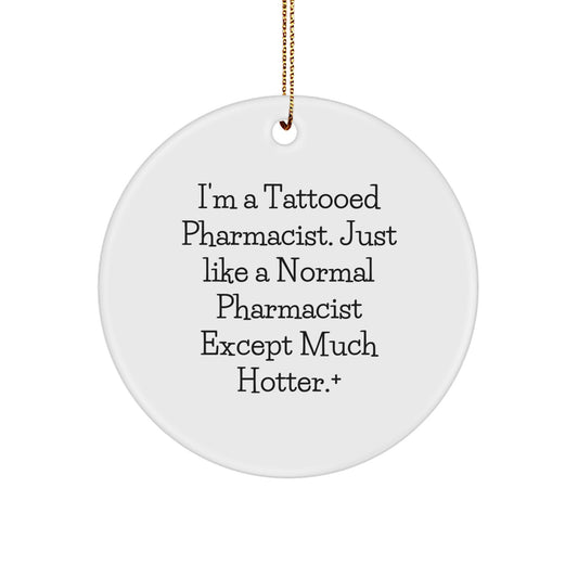 Funny Pharmacist Gifts for Men, Women, Friends, Christmas Unique Ornaments, I'm A Tattooed Pharmacist - Circle Ornament - Image 1