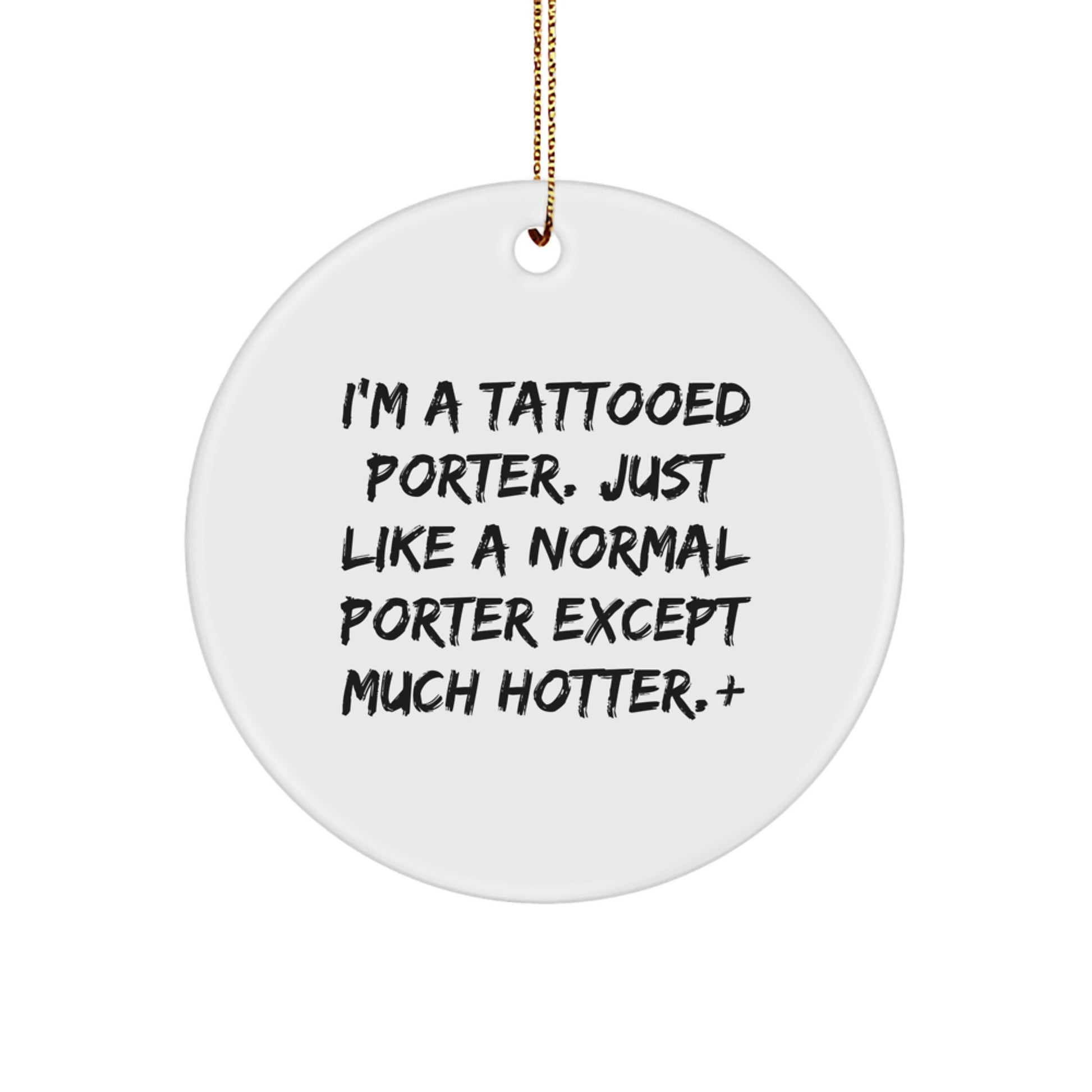 Fun Funny Gift for Porter, I'm A Tattooed Porter Circle Ornament, Christmas Unique Gifts from Friends to Porter - Image 1