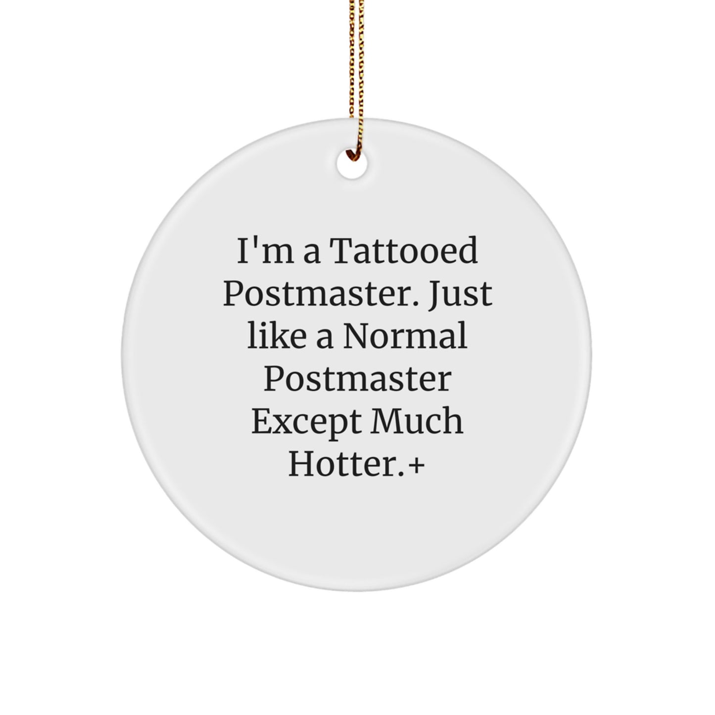Funny Postmaster Gifts from Friends, Christmas Unique Circle Ornament for Postmaster Enthusiast, I'm A Tattooed Postmaster Gift - Image 1