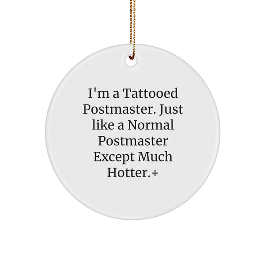 Funny Postmaster Gifts from Friends, Christmas Unique Circle Ornament for Postmaster Enthusiast, I'm A Tattooed Postmaster Gift - Image 1