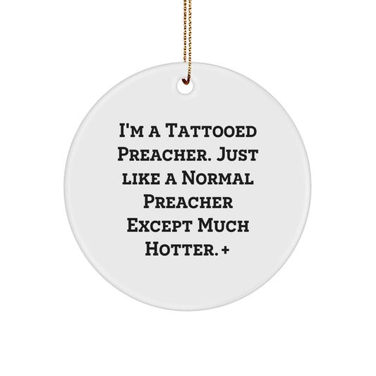 Funny Preacher Gifts for Men, Unique Christmas Circle Ornament with Tattooed Preacher Quote, Perfect for Preacher Friends - Image 1