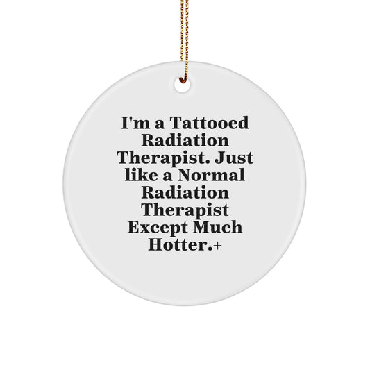 Funny Radiation Therapist Gifts from Men to Radiation Therapist Coworkers, Christmas Unique Circle Ornaments with a Twist - Image 1