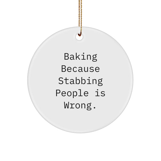 Funny Baking Gifts for Baking Lovers - Circle Ornament with 'Baking Because Stabbing People Is Wrong' Quote, Gifts from Friends, Family, Coworkers, or Men, Perfect for Christmas Unique Gifts - Image 1