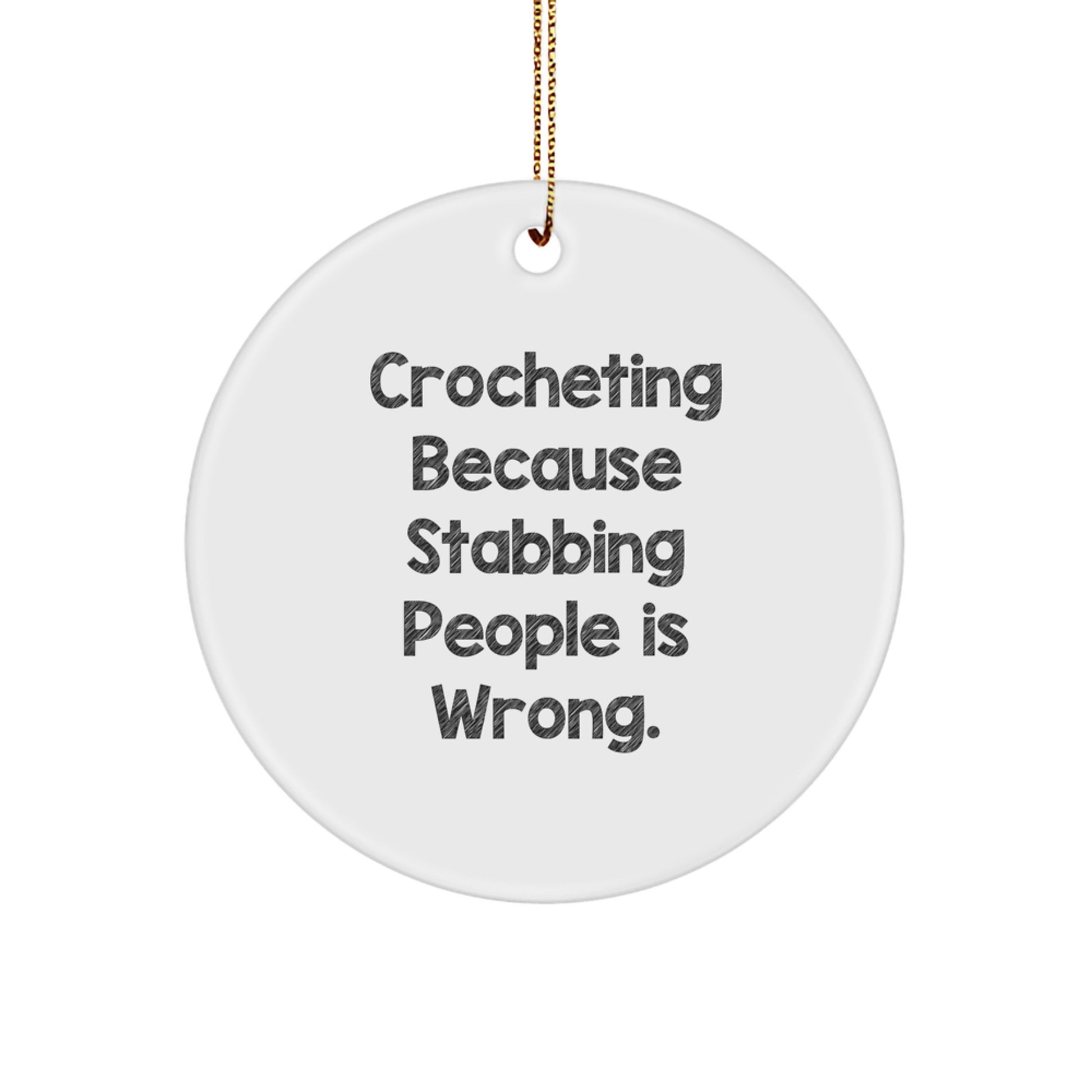 Funny Crocheting Gifts from Family and Friends for Crocheting Enthusiasts - Stabbing People Is Wrong Circle Ornament, Christmas Unique Decorations - Image 1