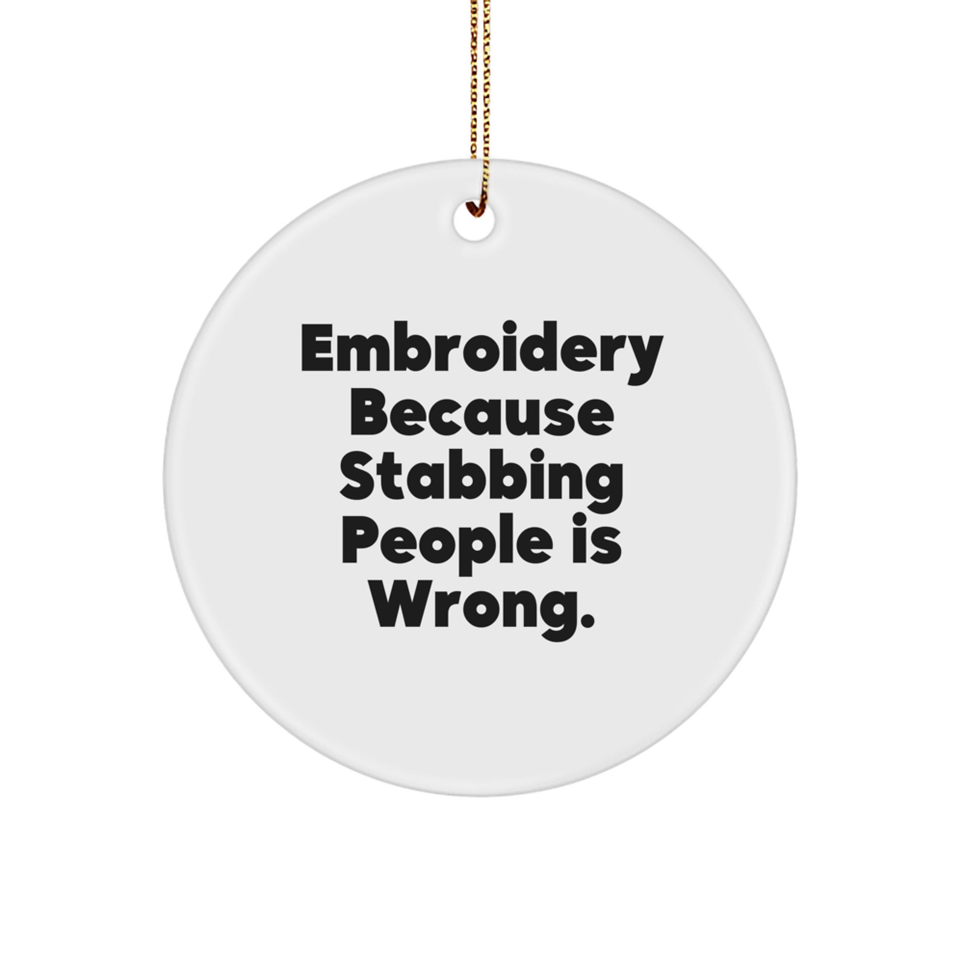 Funny Embroidery Gifts from Friends, Family, or Coworkers - Circle Ornament Embroidery Humor, White - Image 1