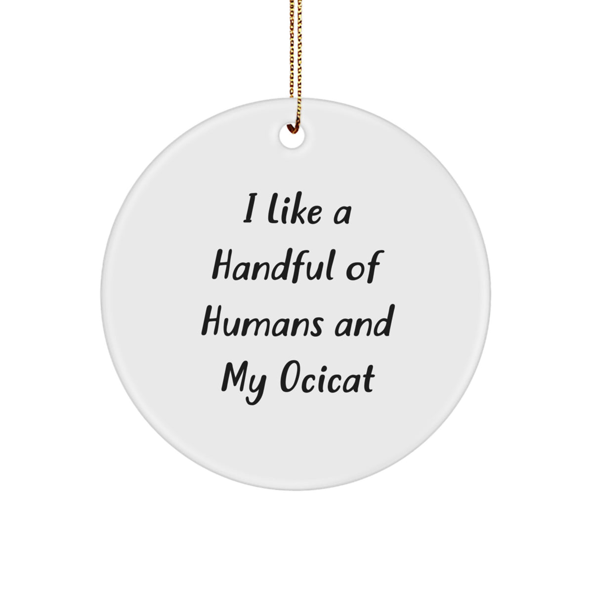 Ocicat Lover Gifts from Friends and Family, Funny I Like A Handful Of Humans And My Ocicat Circle Ornament - Image 1