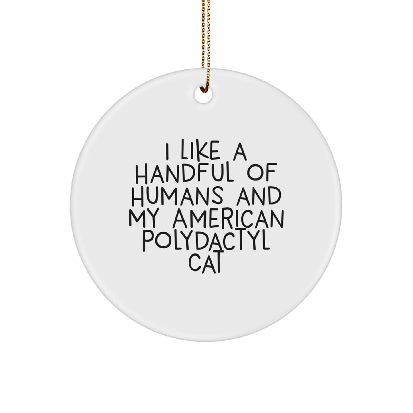 American Polydactyl Cat Gifts for Cat Lovers - 'I Like A Handful Of Humans' Christmas Ornament - Image 1