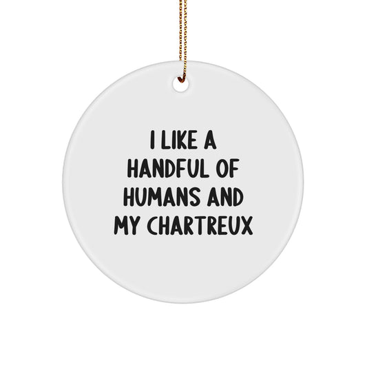 Funny Chartreux Cat Gifts for Men Women Friends Family - I Like A Handful Of Humans And My Chartreux Circle Ornament, Christmas Unique Gifts from Family - Image 1