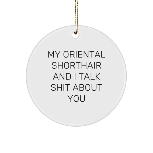 Funny 'My Oriental Shorthair And I Talk Shit About You' Gifts for Oriental Shorthair Cat Lovers, Circle Ornament for Christmas Unique Gifts from Friends to Family - Image 1