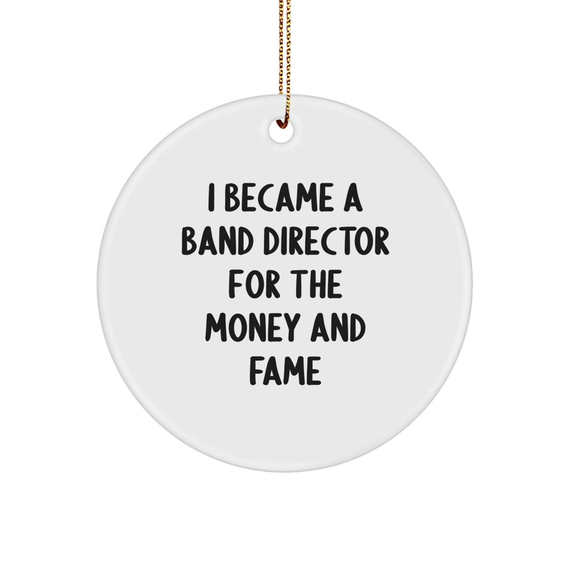 Funny Band Director Gifts for Men from Friends and Family - I Became A Band Director For The Money And Fame Christmas Unique Ornaments - Image 1