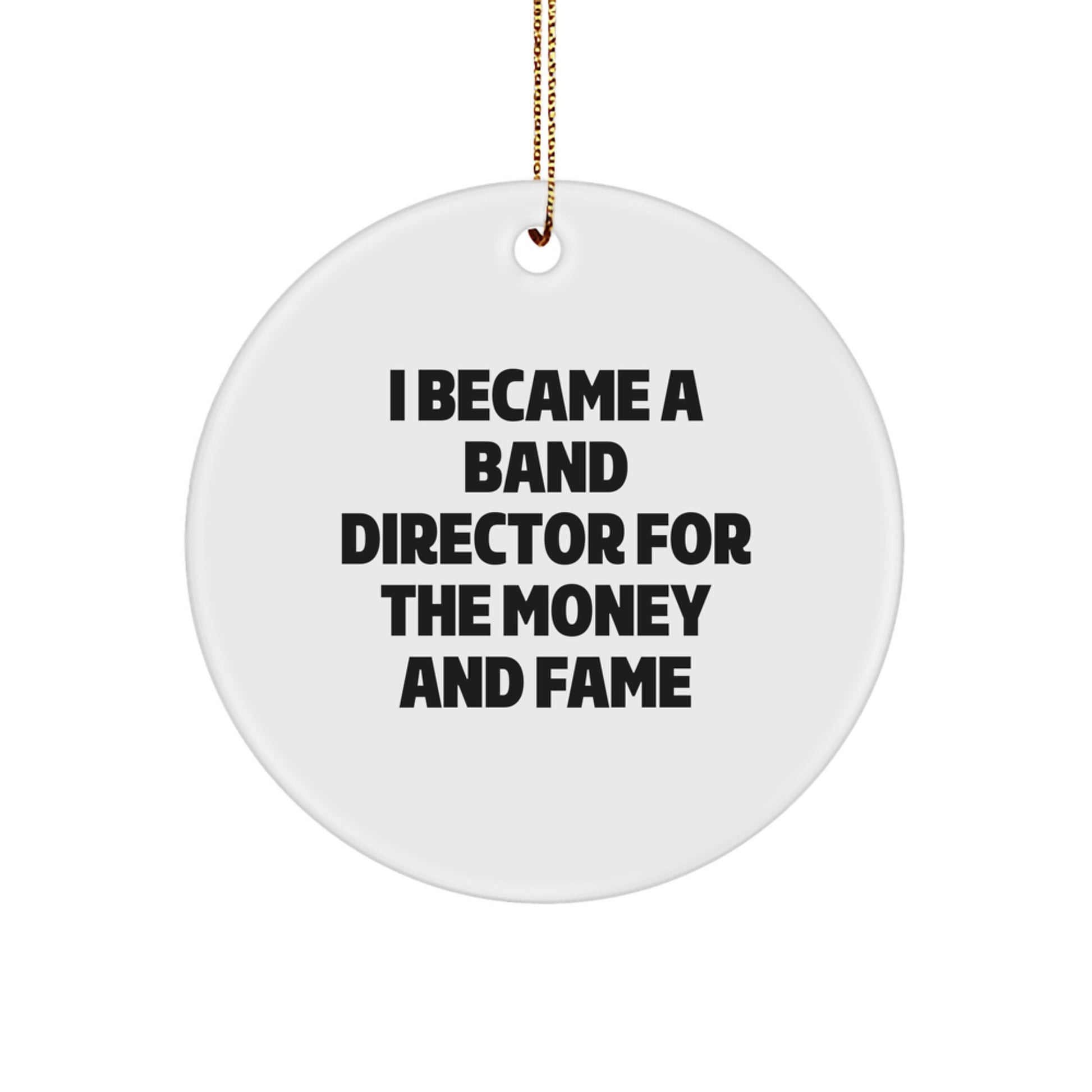 Funny Band Director Gifts for Him, 'I Became A Band Director For The Money And Fame' Christmas Unique Gifts from Friends for Family - Image 1