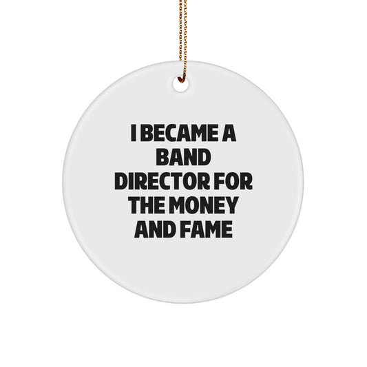 Funny Band Director Gifts for Him, 'I Became A Band Director For The Money And Fame' Christmas Unique Gifts from Friends for Family - Image 1