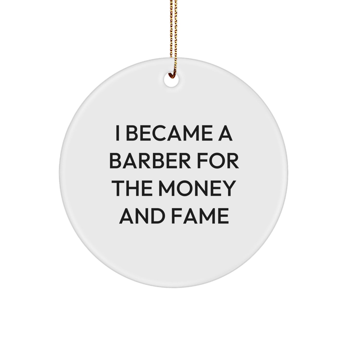 Funny Barber Gifts for Men, 'I Became A Barber For The Money And Fame' Christmas Unique Gifts from Friends - Image 1