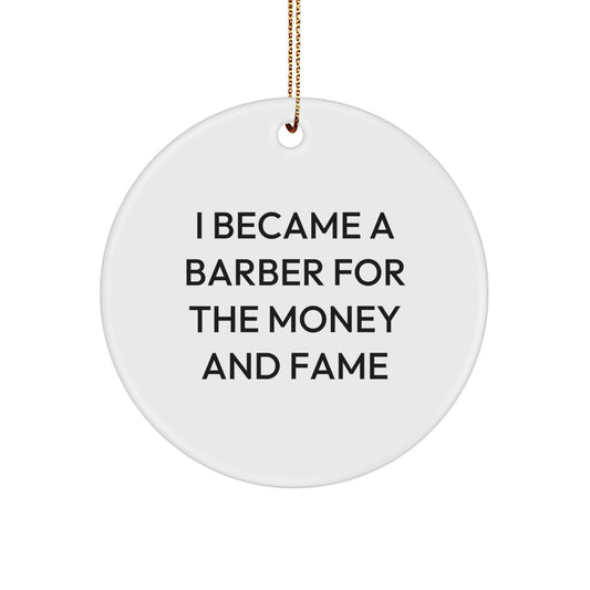 Funny Barber Gifts for Men, 'I Became A Barber For The Money And Fame' Christmas Unique Gifts from Friends - Image 1