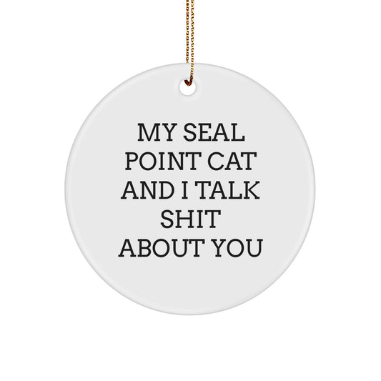 Funny Seal Point Cat Gifts from Men to Friends - Seal Point Cat Circle Ornament - 'Talk Shit About You' Christmas Unique Gifts - Image 1