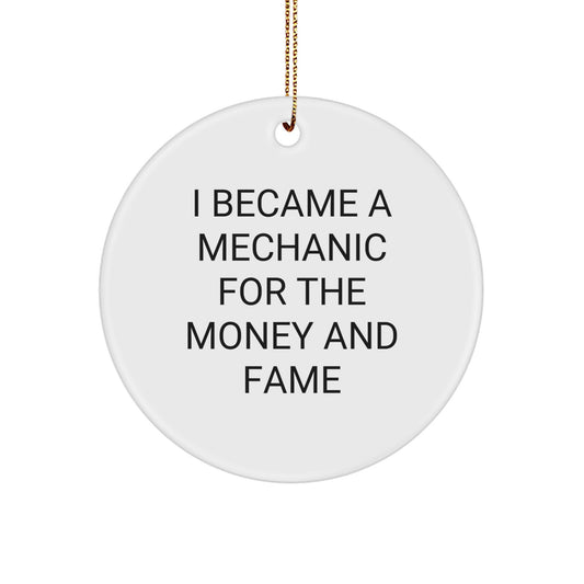 Funny Mechanic Gifts for Men - I Became A Mechanic For The Money And 'Fame' Circle Ornament, Gifts from Friends, Family, or Coworkers for Mechanic, Unique Christmas Decor - Image 1