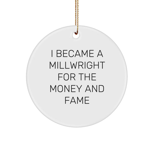 Millwright Gifts from Family, Funny Quote 'I Became A Millwright For The Money And Fame', Christmas Unique Gifts for Millwright Decor - Image 1