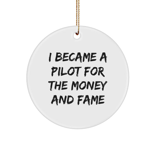 Funny Pilot Gifts for Friends, Christmas Unique Pilot Circle Ornament, 'I Became A Pilot For The Money And Fame' Inspirational Pilot Decor - Image 1