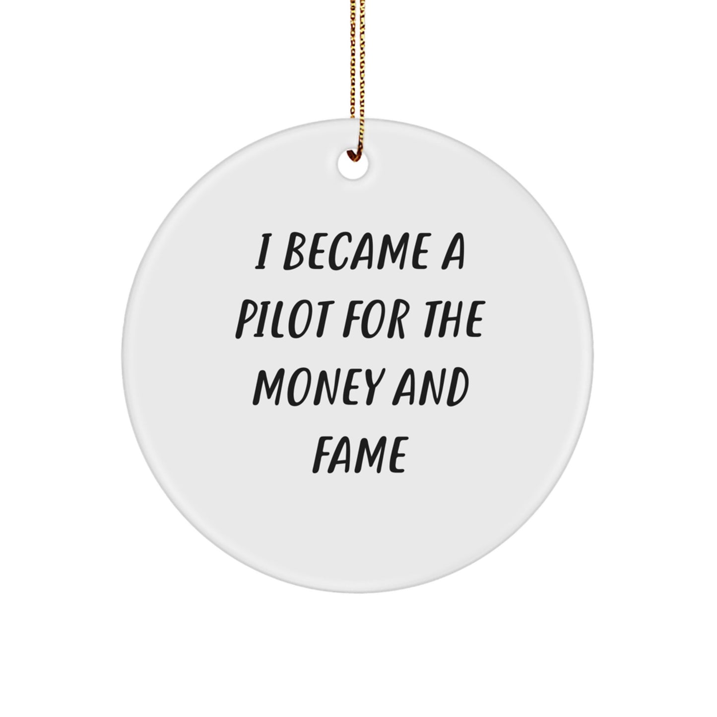 Funny Pilot Gifts for Men, Unique Christmas Circle Ornament from Friends, Inspirational Quote 'I Became A Pilot For The Money And Fame' - Image 1