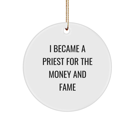 Funny Priest Gift, I Became A Priest For The Money And Fame Christmas Unique Circle Ornament, Gifts for Priest from Family - Image 1