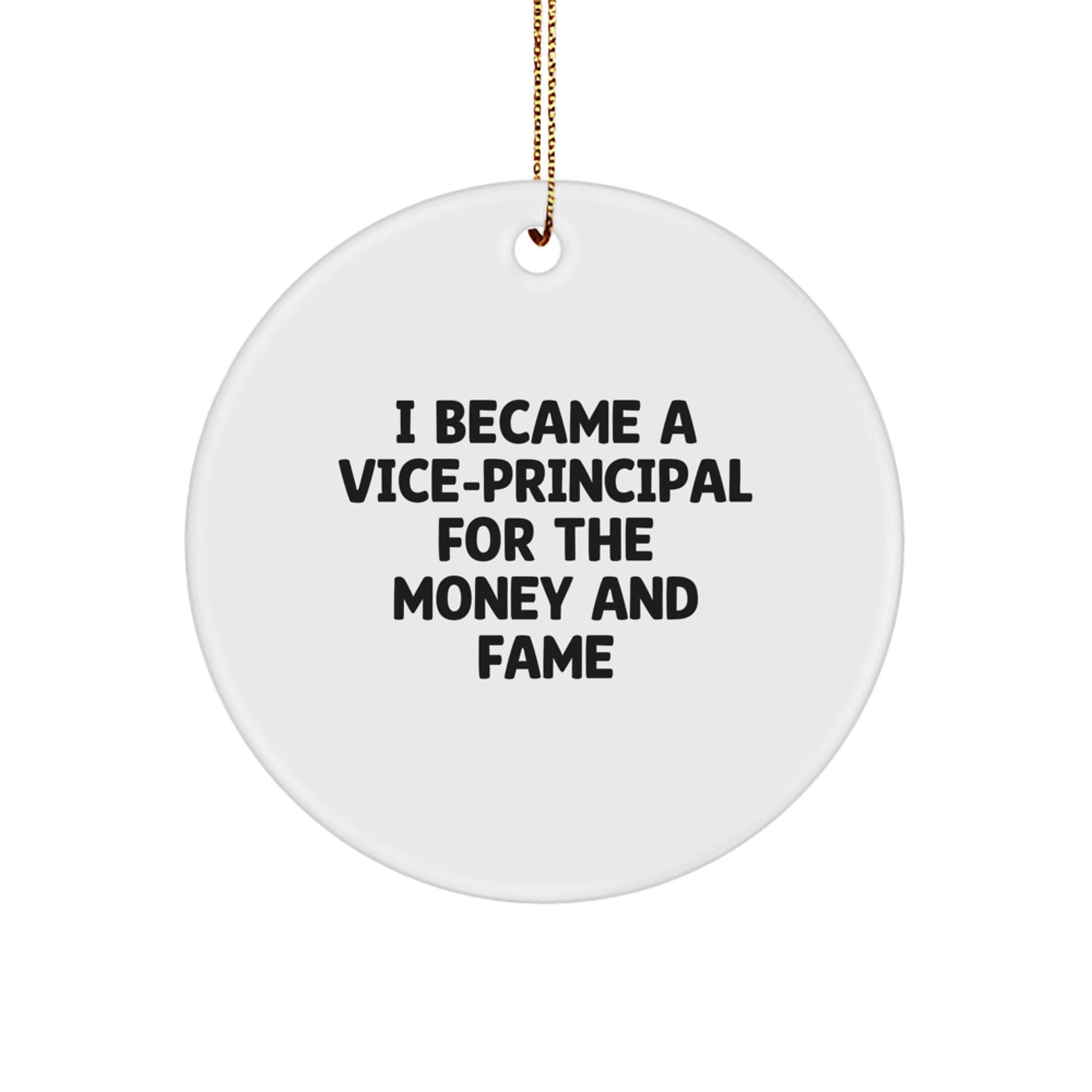 Funny Vice-principal Gifts for Men - 'I Became A Vice-principal For The Money And Fame' Christmas Circle Ornament, Vice-principal Office Decorations - Image 1
